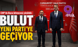 CHP’de Buca bilmecesi çözüldü: Bulut Yeni Parti’ye geçiyor
