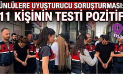 Ünlülere uyuşturucu soruşturması: 11 kişinin testi pozitif