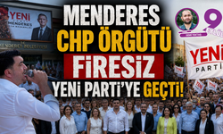 Menderes CHP örgütü firesiz Yeni Parti’ye geçti