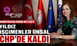 Karşıyaka’da karar netleşti: Yıldız İşçimenler Ünsal CHP’de kaldı