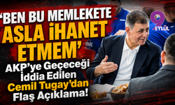"Ben Bu Memlekete Asla İhanet Etmem": AKP’ye Geçeceği İddia Edilen Cemil Tugay’dan Flaş Açıklama!