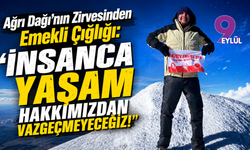 Ağrı Dağı’nın Zirvesinden Emekli Çığlığı: "İnsanca Yaşam Hakkımızdan Vazgeçmeyeceğiz!"