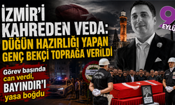 İzmir’i kahreden ölüm: Düğün hazırlığı yapan genç bekçi son yolculuğuna uğurlandı
