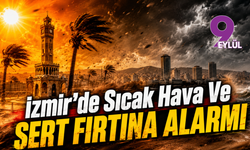İzmir’de Sıcak Hava Ve Sert Fırtına Alarmı