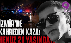 İzmir’de kahreden kaza: Üniversiteli Eren yaşamını yitirdi