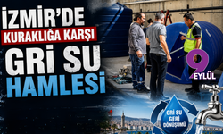 İzmir’de kuraklığa karşı gri su hamlesi