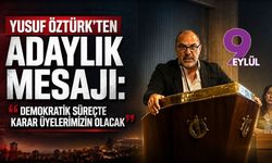 Yusuf Öztürk'ten adaylık mesajı: "Demokratik süreçte karar üyelerimizin olacak"