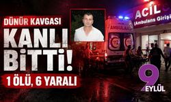 Dünür kavgası kanlı bitti: 1 ölü, 6 yaralı