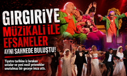 "Gırgıriye" müzikali ile efsaneler aynı sahnede buluştu