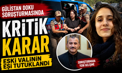 Gülistan Doku soruşturmasında eski Vali Sonel’in eşi tutuklandı