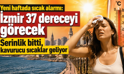 İzmir yeni haftaya kavurucu sıcaklarla giriyor