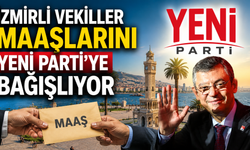 İzmirli vekillerden YENİ Parti’ye maaş desteği