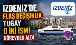 İZDENİZ'de flaş görevden almalar