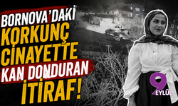 Bornova'daki korkunç cinayette kan donduran itiraf!