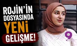Rojin'in dosyasında yeni gelişme!