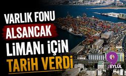 Varlık Fonu Alsancak Limanı için tarih verdi