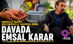 Engelli işçiyi kolonyayla yakmışlardı: Davada emsal karar