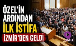 Özel'in ardından ilk istifa İzmir'den geldi