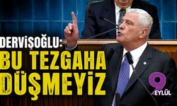 Dervişoğlu: Bu tezgaha düşmeyiz