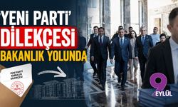 'Yeni Parti' dilekçesi bakanlık yolunda
