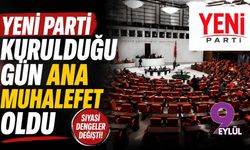 Yeni Parti kurulduğu gün ana muhalefet oldu