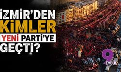 İzmir'den kimler YENİ Parti'ye geçti?