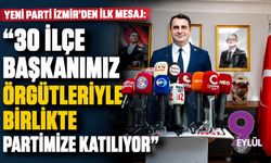 YENİ Parti İzmir’den ilk mesaj: “30 ilçe başkanımız örgütleriyle birlikte partimize katılıyor”