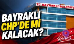 Bayraklı CHP'de mi kalacak?