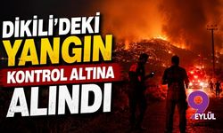Dikili'deki yangın kontrol altına alındı