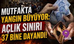 Mutfakta yangın büyüyor: Açlık sınırı 37 bine dayandı!