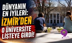 Dünyanın en iyileri: İzmir'den o üniversite listeye girdi!