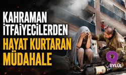 Kahraman itfaiyecilerden hayat kurtaran müdahale