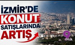 İzmir'de konut satışlarında artış