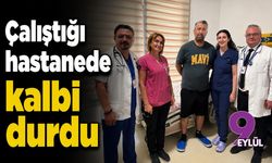 Çalıştığı hastanede kalbi durdu