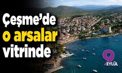 Çeşme'de o arsalar vitrinde