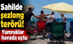 Çeşme'de şezlong terörü: Yumruklar havada uçtu