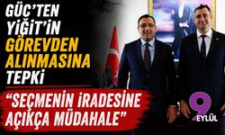 Güç'ten Yiğit'in görevden alınmasına tepki: Seçmenin iradesine açıkça müdahale