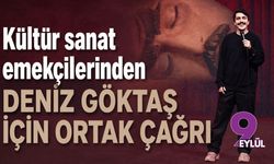 Kültür sanat emekçilerinden Deniz Göktaş için ortak çağrı