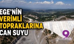 Ege'nin verimli topraklarına can suyu