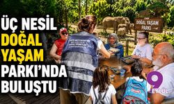 Üç nesil Doğal Yaşam Parkı’nda buluştu