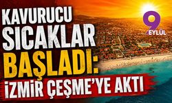Kavurucu sıcaklar başladı: İzmir Çeşme'ye aktı