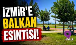 İzmir'e Balkan esintisi!