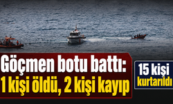 Ege'de göçmen botu battı: 1 kişi öldü, 2 kişi kayıp