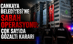 Çankaya Belediyesi’ne sabah operasyonu: Çok sayıda gözaltı kararı