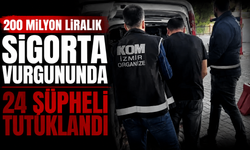 200 milyon liralık sigorta vurgununda 24 şüpheli tutuklandı