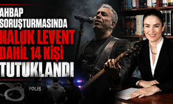 Ahbap soruşturmasında Haluk Levent dahil 14 kişi tutuklandı