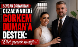 Sevcan Orhan’dan cezaevindeki Görkem Duman’a destek: Elbet geçecek sevdiğim