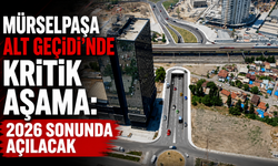 Mürselpaşa Alt Geçidi’nde kritik aşama: 2026 sonunda açılacak