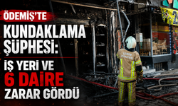 Ödemiş’te kundaklama şüphesi: İş yeri ve 6 daire zarar gördü
