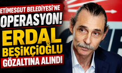 Etimesgut Belediyesi’ne operasyon: Erdal Beşikçioğlu gözaltına alındı